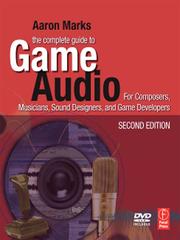 Cover of: The Complete Guide to Game Audio by Aaron Marks, Aaron Marks