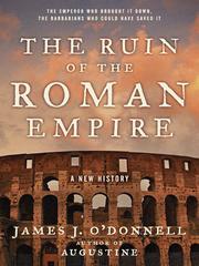 Cover of: The Ruin of the Roman Empire by O'Donnell, James Joseph