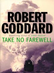 Cover of: Take No Farewell by Robert Goddard, Robert Goddard