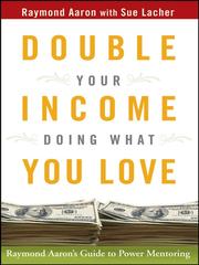 Cover of: Double Your Income Doing What You Love by Raymond Aaron