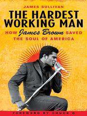 Cover of: The Hardest Working Man by Sullivan, James