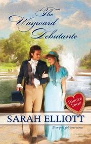 Cover of: The Wayward Debutante by Sarah Elliott