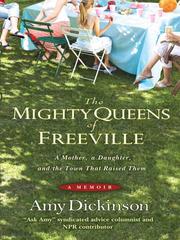 Cover of: The Mighty Queens of Freeville | Amy Dickinson