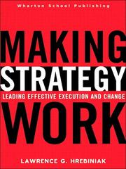 Cover of: Making Strategy Work by Lawrence G. Hrebiniak, Lawrence G. Hrebiniak