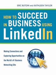 Cover of: How to Succeed in Business Using LinkedIn by Eric Butow, Eric Butow