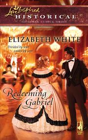 Cover of: Redeeming Gabriel by Elizabeth White