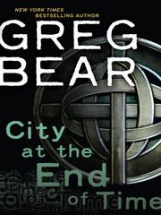 Cover of: City at the End of Time | Greg Bear
