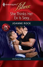 Cover of: She Thinks Her Ex Is Sexy... | Joanne Rock