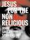 Cover of: Jesus for the Non-Religious