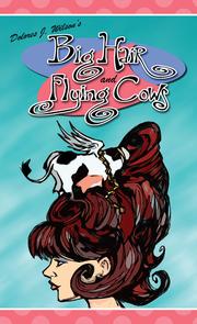 Cover of: Big Hair and Flying Cows by Dolores J. Wilson