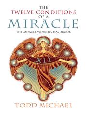 Cover of: The Twelve Conditions of a Miracle by Todd Michael, Todd Michael