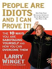 Cover of: People Are Idiots and I Can Prove It! by Larry Winget