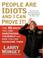 Cover of: People Are Idiots and I Can Prove It!