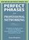 Cover of: Perfect Phrases for Professional Networking