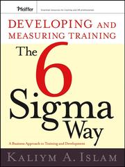 Cover of: Developing and Measuring Training the Six Sigma Way by Kaliym A. Islam, Kaliym A. Islam
