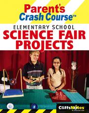 Cover of: CliffsNotes Parent's Crash Course Elementary School Science Fair Projects by Faith Hickman Brynie