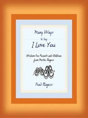 Cover of: Many Ways to Say I Love You by Fred Rogers