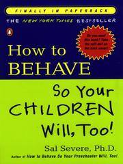 Cover of: How to Behave So Your Children Will, Too! by Sal Severe, Sal Severe Ph.D., Tim McCormick, Sal Severe