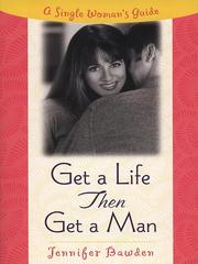 Cover of: Get a Life, Then Get a Man by Jennifer Bawden, Jennifer Bawden