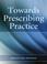 Cover of: Towards Prescribing Practice