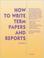 Cover of: How to write term papers and reports