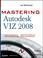 Cover of: Mastering Autodesk VIZ 2008