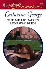 Cover of: The Millionaire's Runaway Bride by Catherine George, Catherine George