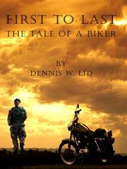 Cover of: First to Last - Tale of a Biker | Dennis W. Lid