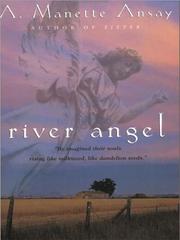 Cover of: River Angel by A. Manette Ansay, A. Manette Ansay