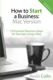 Cover of: How to Start a Business: Mac Version: 10 Essential Steps for Startups using a Mac.