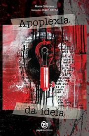 Cover of Apoplexia da Ideia by maria quintans