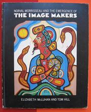 Norval Morrisseau and the emergence of the image makers by Elizabeth McLuhan