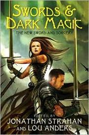 Swords & Dark Magic by Jonathan Strahan, Lou Anders