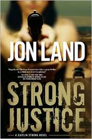 Strong Justice (Caitlin Strong #2) by Jon Land