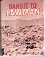 Bandit to Lawman .. by Roscoe Sheller