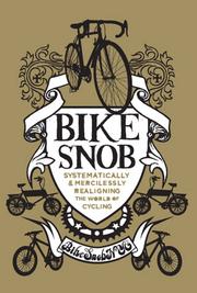 Cover of: Bike snob: systematically and mercilessly realigning the world of cycling