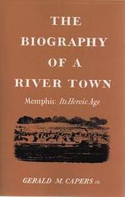 Cover of: The Biography of a River Town: Memphis: Its Heroic Age