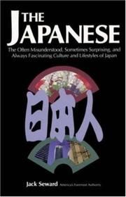 Cover of: The Japanese: the often misunderstood, sometimes surprising, and always fascinating culture and lifestyles of Japan