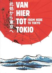 Cover of: Van hier tot Tokio by [samenst., teksten en red. Karijn Delen ... [et al.] ; [eindred. Paul Brood]