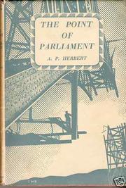 Cover of: The point of Parliament. by Alan Patrick Herbert