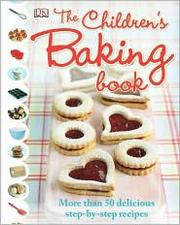 Cover of: The Children's Baking Book: More than 50 Delicious Step-by-Step Recipes