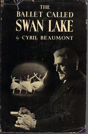 Cover of: The ballet called Swan Lake. by Cyril W. Beaumont, Cyril W. Beaumont