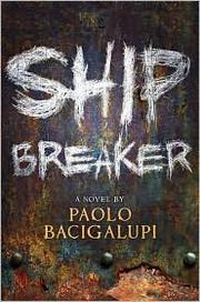 Cover of: Ship breaker by Paolo Bacigalupi