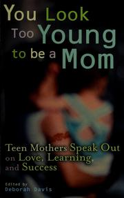 Cover of: You look too young to be a mom: teen moms speak out on love, learning, and success