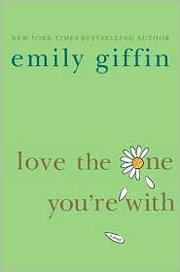 Cover of: Love the One You're With by Emily Giffin