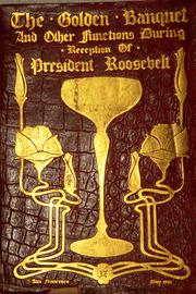 Cover of: The Golden Banquet, and other functions during reception of President Roosevelt.