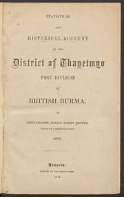 Cover of: Statistical and historical account of the district of Thayetmyo, Pegu division of British Burma by 