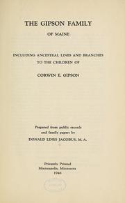 Cover of: The Gipson family of Maine: including ancestral lines and branches to the children of Corwin E. Gipson.