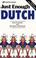 Cover of: Just enough Dutch