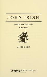 John Irish his life and ancestors, 1086-1677 by George E. Irish